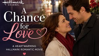 A Chance for Love | Heartwarming Hallmark Romantic Movie