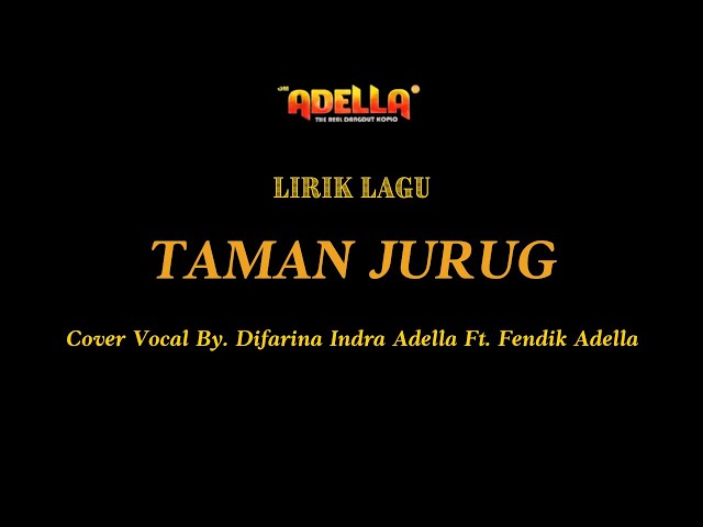 LIRIK LAGU - TAMAN JURUG - Difarina Indra Adella Ft. Fendik Adella - OM ADELLA class=