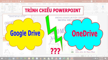 Trình chiếu File PowerPoint Tốt hơn trên OneDrive hay GoogleDrive