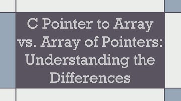 C Pointer to Array vs. Array of Pointers: Understanding the Differences