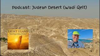 Judean Desert / Wadi Qelt ("Light in the Land" Podcast #47)