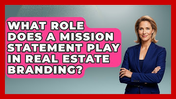 What Role Does A Mission Statement Play In Real Estate Branding? - Graphic Design Nerd