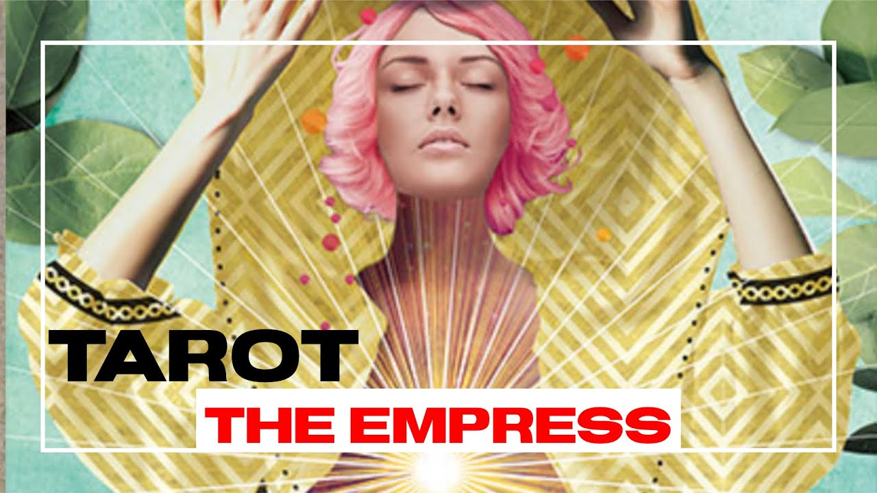 The EMPRESS tarot card what does it mean YouTube
