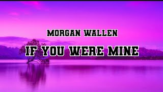 Morgan Wallen - If You Were Mine OFFICIAL MUSIC Lyrics