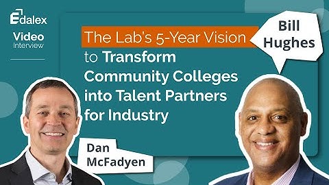 The Lab’s 5-Year Vision to Transform Community Colleges into Talent Partners for Industry