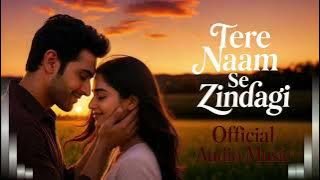 Tere Naam se Zindagi - Bollywood Songs | Hindi Romantic Songs | New Song 2025 l 