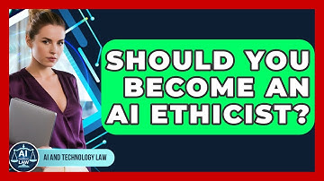 Should You Become An AI Ethicist? - AI and Technology Law