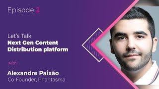 Crypto Talks - Episode 2: Let's Talk Phantasma - The Next-Gen Content Distribution Platform