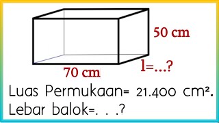 Cara Menghitung Lebar Balok Jika Diketahui Luas Permukaan, Panjang dan Tingginya