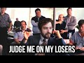 Judge Me On My Losers Because I Have So Many