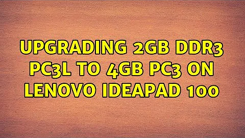 Upgrading 2GB DDR3 PC3L to 4GB PC3 on Lenovo Ideapad 100