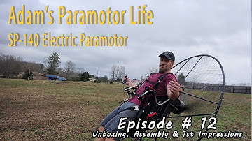 Sp140 Electric Paramotor Arrived!  Episode #12