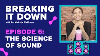The Science Of Sound - Episode 6 Breaking It Down by Dr Michelle Dickinson 523 views 3 years ago 20 minutes