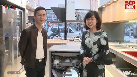 (VTV2 - Công nghệ 360) - Cùng Bepnk.vn Tìm Hiểu Về Dòng Máy Rửa Bát Mới Nhất