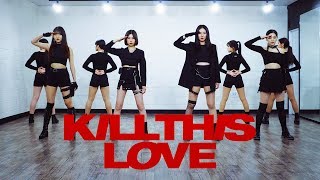 BLACKPINK - 'KILL THIS LOVE' / Kpop Dance Cover / Full Practice Ver.