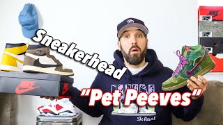 BIGGEST SNEAKERHEAD PET PEEVES - THIS ANNOYS ME