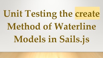 Unit Testing the create Method of Waterline Models in Sails.js
