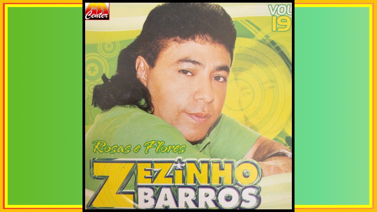 Zezinho Barros - Rosas e Flores, Vol. 19 (CD COMPLETO) - YouTube