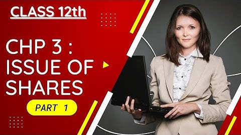 HSC Secretarial Practice Chap 3 | Issue Of Shares | SYJC | SP Chp 3 Full Explanation | PART 1 #12th