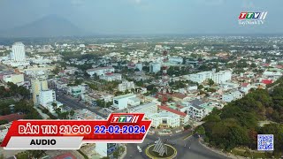 Bản tin 21G00 | 22-02-2024 | Tin tức hôm nay | TayNinhTVAudio