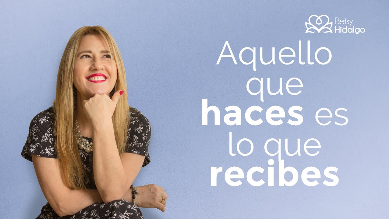 Aquello que das es lo que recibes - YouTube