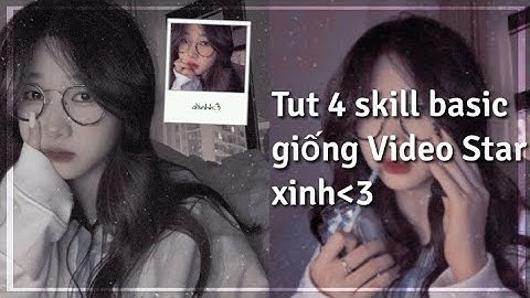 Tut 4 skill basic giống Video Star xinh xẻo cho m.n nì🐰✨🌸 || #44