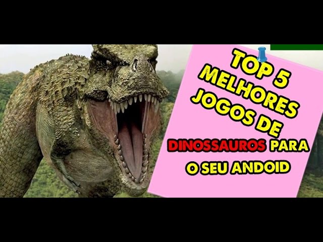 5 jogos de dinossauro para celular - Canaltech