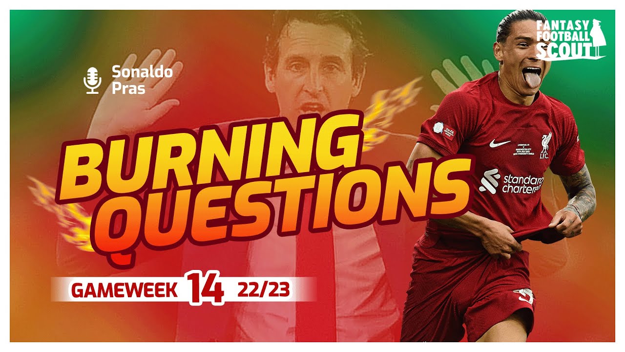 FPL GW 14 | Burning Questions | Fantasy Premier League 22/23
