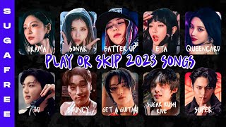 [KPOP] PLAY or SKIP #2 (2023 SONGS)