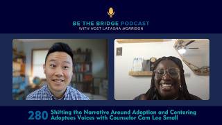 Episode 280 - Shifting the Narrative Around Adoption with Counselor Cam Lee Small