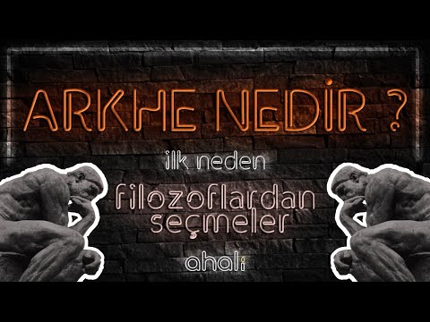 ARKHE (İLK NEDEN) NEDİR? | Filozoflardan Seçmeler