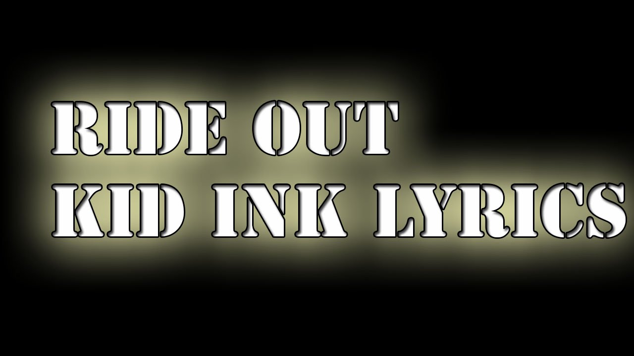 Ride Out Kid INK Lyrics - YouTube