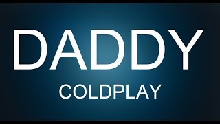 Daddy - Coldplay Traduzione Italiano