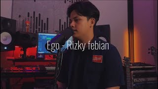 Ego -  @RizkyFebian ( cover : @noufaloktvyn_ )