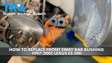 How to Replace Front Sway Bar Bushing 1997-2001 Lexus ES 300