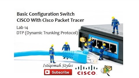 #LAB 14 - Dynamic Trunking Protocol (DTP)