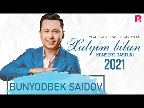 Bunyodbek Saidov — Xalqim bilan nomli konsert dasturi 2021