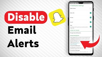 How To Disable Email Notifications From Snapchat - Full Guide