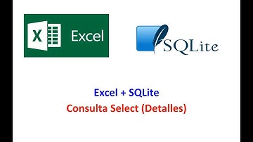 SQLite + Excel - Consultas Select (Detalles) Cap. Nº 11
