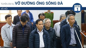 Tuyên án vụ vỡ đường ống Sông Đà | VTC1