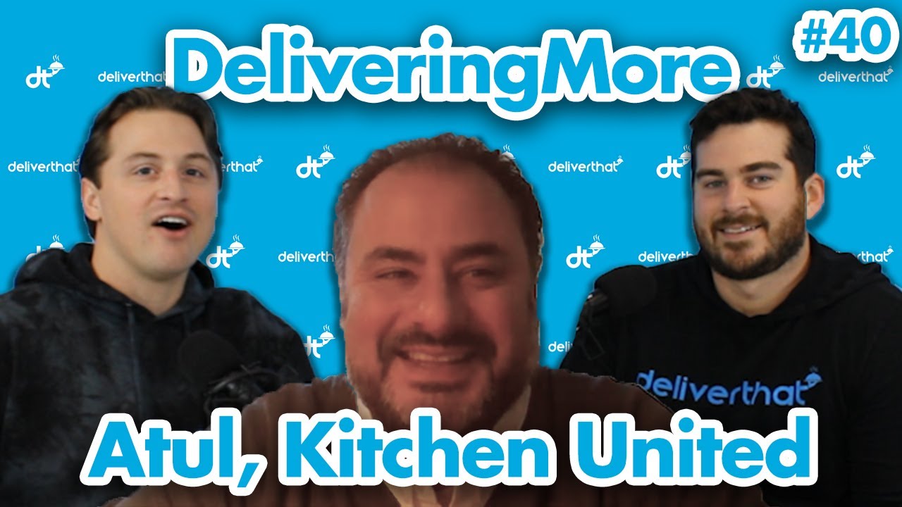 DeliveringMore Episode 40, Atul Sood, Kitchen United YouTube