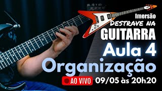 AULA 4 - Como Organizar os Estudos de Guitarra - Imersão DESTRAVE NA GUITARRA - Vilmar Gusberti