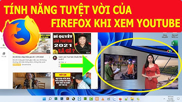 TÍNH NĂNG TUYỆT VỜI TRÌNH DUYỆT FIREFOX KHI XEM YOUTUBE