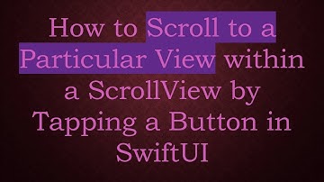 How to Scroll to a Particular View within a ScrollView by Tapping a Button in SwiftUI