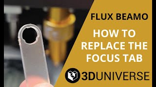 How To Replace the FLUX Beamo  Laser Cutter Focus Tab | 3D Universe