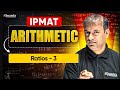 IPMAT Arithmetic | Ratios 3| IPMAT Indore Quantitative Aptitude