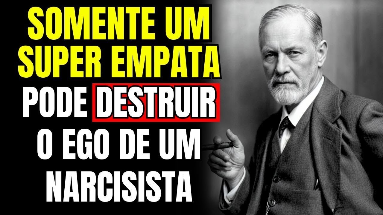 Somente um Super Empata pode DESTRUIR o EGO de um NARCISISTA - Sigmund Freud
