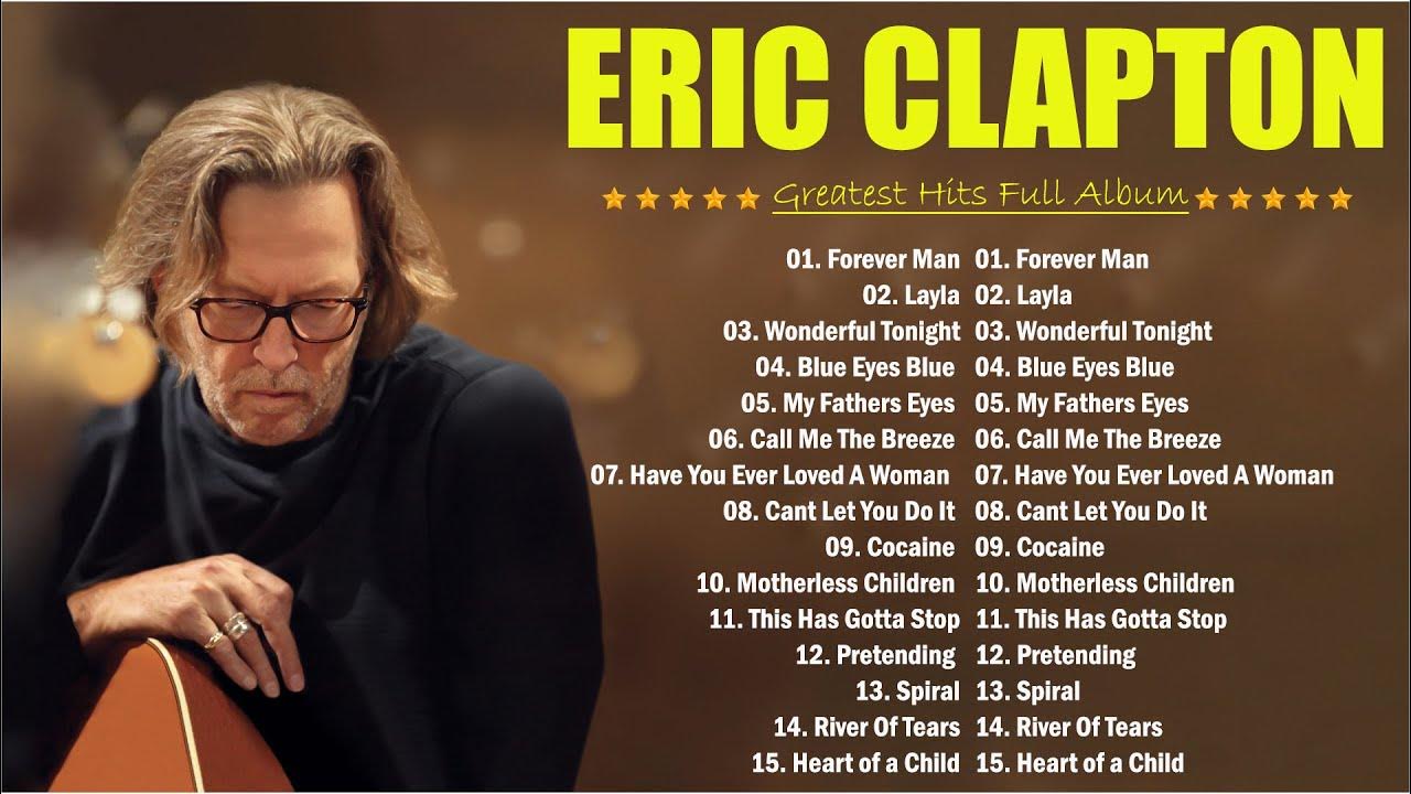 Eric Clapton ⏰ Eric Claptop Playlist 2024 💖 Best Of Eric Clapton Full Album All Times 💢 YouTube