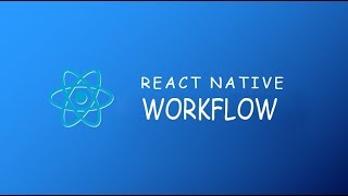 React Native Lecture 5 - React Native Workflow
