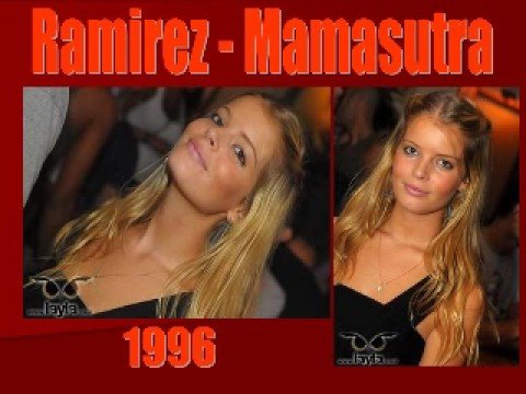 Watch Ramirez - Mamasutra (1996) on YouTube Watch Ramirez - Mamasutra (1996) on YouTube